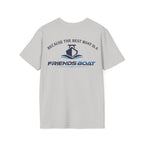 Because The Best Boat Is A FB T-Shirt