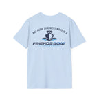 Because The Best Boat Is A FB T-Shirt