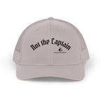 Trucker Cap: Not the Captain