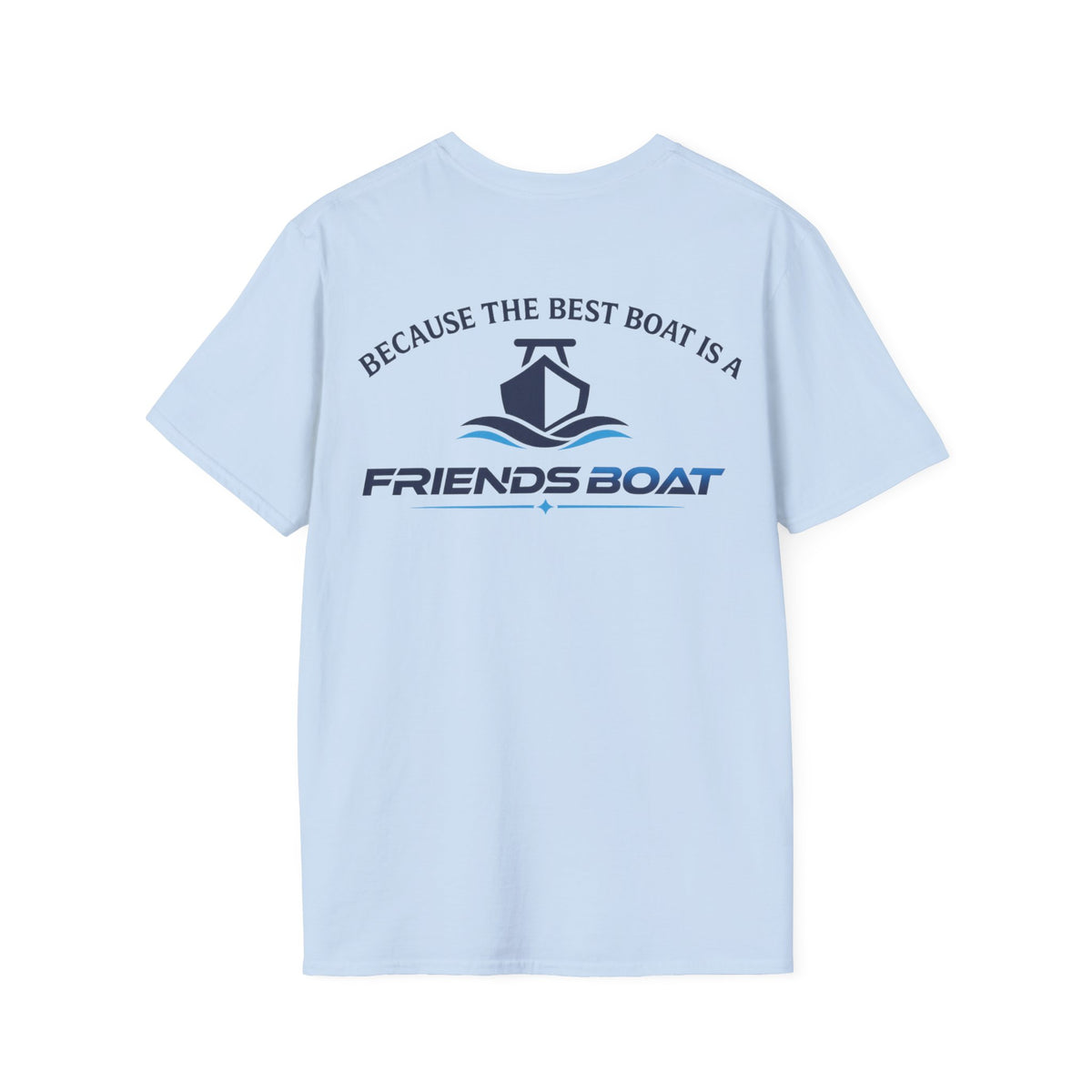 Because The Best Boat Is A FB T-Shirt
